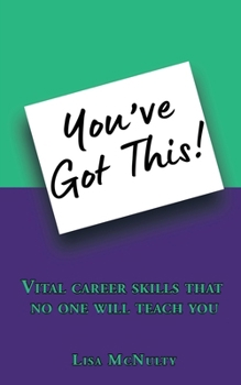 Paperback You've Got This!: Vital career skills that no one will teach you Book