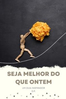 Paperback Seja Melhor do Que Ontem: Um Guia Inspirador [Portuguese] Book