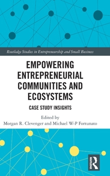 Empowering Entrepreneurial Communities and Ecosystems: Case Study Insights