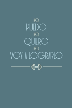 Paperback Yo puedo, yo quiero, yo voy a lograrlo 6.14"x9.21", 120 páginas: Planificador de comidas diarias y saludables, planea tu dieta [Spanish] Book