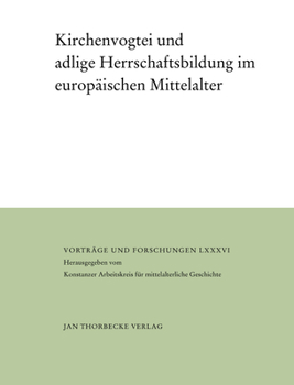 Hardcover Kirchenvogtei Und Adlige Herrschaftsbildung Im Europaischen Mittelalter [German] Book