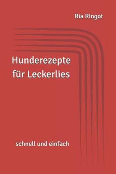 Paperback Hunderezepte Für Leckerlies: Schnell Und Einfach [German] Book