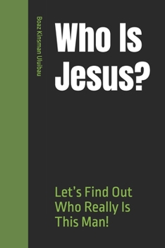 Paperback Who Is Jesus?: Let's Find Out Who Really Is This Man! Book