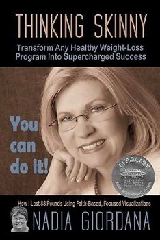 Paperback Thinking Skinny: Transform Any Healthy Weight-Loss Program Into Supercharged Success Book