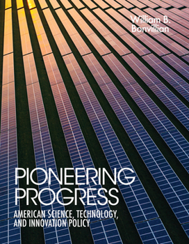 Paperback Pioneering Progress: American Science, Technology, and Innovation Policy Book