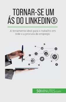 Paperback Tornar-se um ás do LinkedIn(R): A ferramenta ideal para o trabalho em rede e a procura de emprego [Portuguese] Book