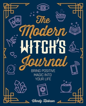 Hardcover The Modern Witch's Journal: Bring Positive Magic Into Your Life Book