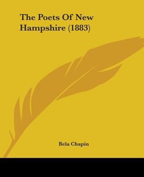 The Poets Of New Hampshire: Being Specimen Poems Of Three Hundred Poets Of The Granite State, With Biographical Notes...