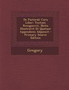 Paperback de Pastorali Cura Liber: Textum Recognovit, Notis Illustravit Et Quatuor Appendices Adjunxit [Latin] Book