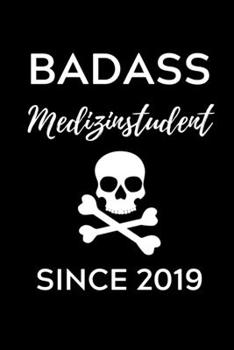 BADASS MEDIZINSTUDENT SINCE 2019: A5 Notizbuch PUNKTIERT schöner Spruch für zukünftige Ärzte | Medizinstudium | Studentennotizbuch | Mediziner Tagebuch | Physikum | Studienbeginn (German Edition)
