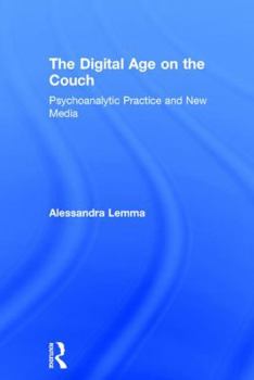 Hardcover The Digital Age on the Couch: Psychoanalytic Practice and New Media Book