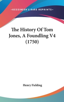 Hardcover The History Of Tom Jones, A Foundling V4 (1750) Book