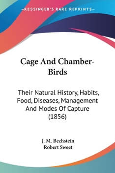 Paperback Cage And Chamber-Birds: Their Natural History, Habits, Food, Diseases, Management And Modes Of Capture (1856) Book