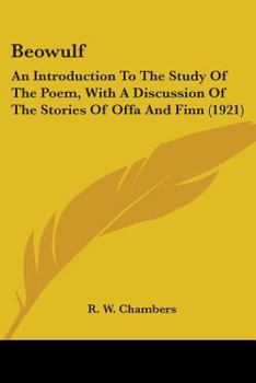 Paperback Beowulf: An Introduction To The Study Of The Poem, With A Discussion Of The Stories Of Offa And Finn (1921) Book