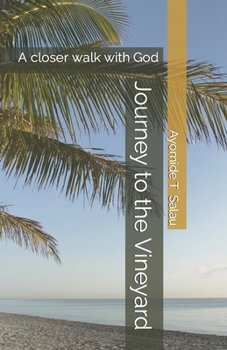 Paperback Journey to the Vineyard: A closer walk with God Book