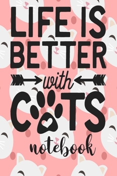 Paperback Life Is Better With Cats - Notebook: Cute Cat Themed Notebook Gift For Women 110 Blank Lined Pages With Kitty Cat Quotes Book