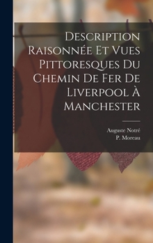 Hardcover Description Raisonnée Et Vues Pittoresques Du Chemin De Fer De Liverpool À Manchester [French] Book