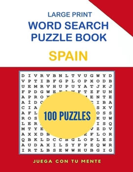 Spain Word Search Puzzle Book: 100 Large Print Word Search Puzzles for Kids, Adults, Seniors and Travel Lovers – Hours of Fun and Relax!