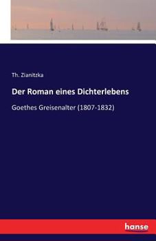 Paperback Der Roman eines Dichterlebens: Goethes Greisenalter (1807-1832) [German] Book