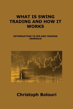 Paperback What Is Swing Trading and How It Works: Introduction to IPO and Trading Journals Book