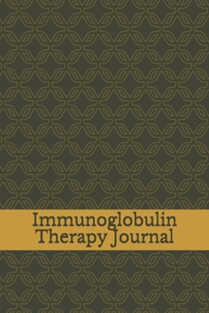 Immunoglobulin Therapy Journal: Immunodeficiency Ig Antibody Therapeutics Notebook, Immunotherapy IVIG SCIG Log Book, Immune System Infection Diary