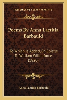 Paperback Poems By Anna Laetitia Barbauld: To Which Is Added, En Epistle To William Wilberforce (1820) Book