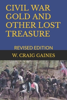 Paperback Civil War Gold and Other Lost Treasure: Revised Edition Book