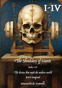 Paperback The Shoulders of Giants: The devices that made the modern world retro-imagined Book