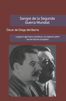 Paperback Sangre de la Segunda Guerra Mundial: La guerra germano-soviética y su impacto sobre los territorios ocupados [Spanish] Book