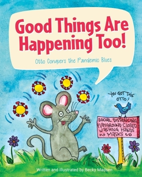 Paperback Good Things Are Happening Too!: Otto Conquers the Pandemic Blues Book