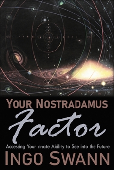 Paperback Your Nostradamus Factor: Accessing Your Innate Ability to See into the Future Book