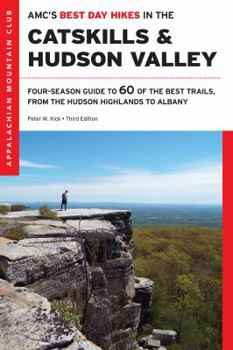 Paperback Amc's Best Day Hikes in the Catskills and Hudson Valley: Four-Season Guide to 60 of the Best Trails, from the Hudson Highlands to Albany Book