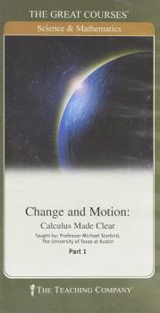 DVD Change and Motion: Calculus Made Clear, Course No. 177, Part 1 & 2 (The Great Courses) Book