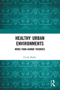 Paperback Healthy Urban Environments: More-than-Human Theories Book