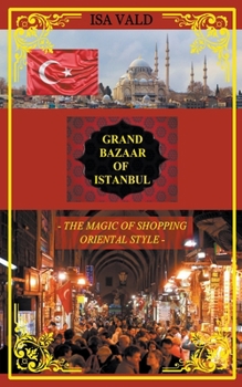 Paperback Grand Bazaar of Istanbul - The Magic of Shopping Oriental Style Book