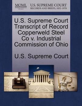 U.S. Supreme Court Transcript of Record Copperweld Steel Co v. Industrial Commission of Ohio