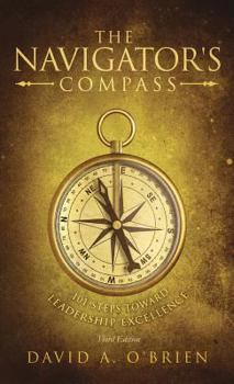 Hardcover The Navigator's Compass: 101 Steps Toward Leadership Excellence Book