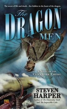 The Dragon Men: A Novel of the Clockwork Empire - Book #3 of the Clockwork Empire