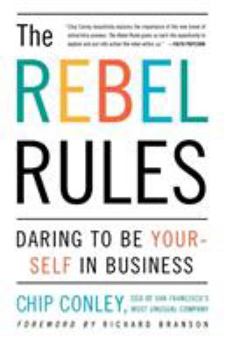 Paperback The Rebel Rules: Daring to Be Yourself in Business Book