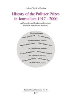 Paperback History of the Pulitzer Prizes in Journalism 1917-2000: A Chronological Background Analysis Based on Unpublished Materials Book