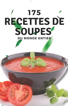 Paperback 175 recettes de soupes du monde entier [French] Book