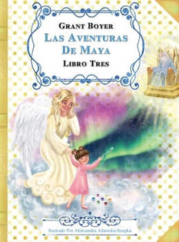 Las Aventuras de Maya Libro Tres (Spanish Edition)