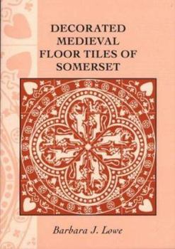 Paperback Decorated Medieval Floor Tiles of Somerset Book