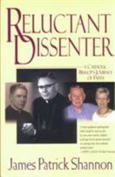 Reluctant Dissenter : A Catholic Bishop's Journey of Faith