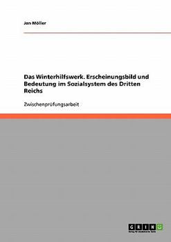 Das Winterhilfswerk. Erscheinungsbild und Bedeutung im Sozialsystem des Dritten Reichs