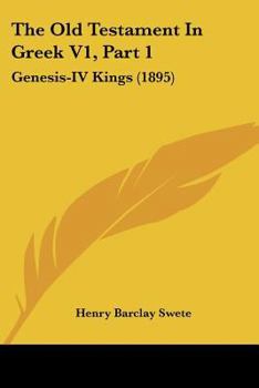 Paperback The Old Testament In Greek V1, Part 1: Genesis-IV Kings (1895) Book