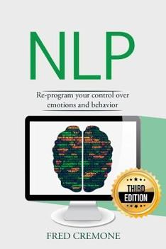 Paperback Nlp: Neuro Linguistic Programming: Re-program your control over emotions and behavior, Mind Control Book
