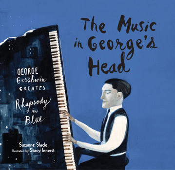 Hardcover The Music in George's Head: George Gershwin Creates Rhapsody in Blue Book