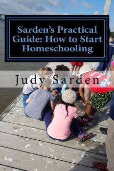 Paperback Sarden's Practical Guide: How to Start Homeschooling Book