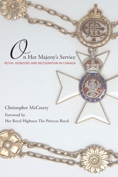 Paperback On Her Majesty's Service: Royal Honours and Recognition in Canada Book